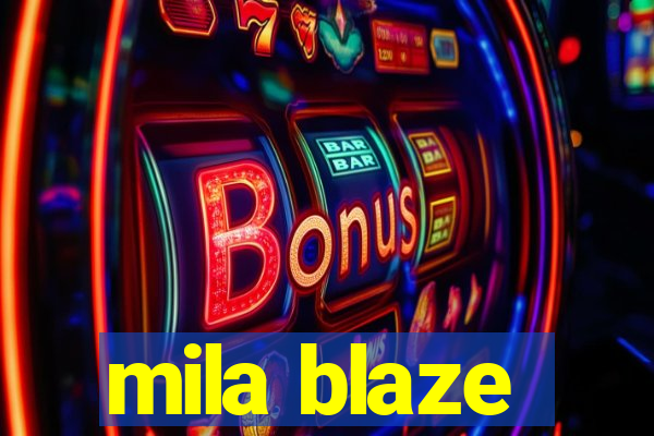 mila blaze